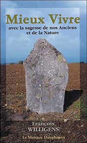 Télécharger Mieux Vivre avec la sagesse de nos Anciens et de la Nature Francais PDF