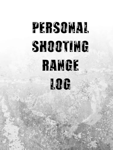 Personal Shooting Range Log: Comprehensive Firing Range Record for Beginners and Professionals - Book Tracks All Details Including Target Diagrams