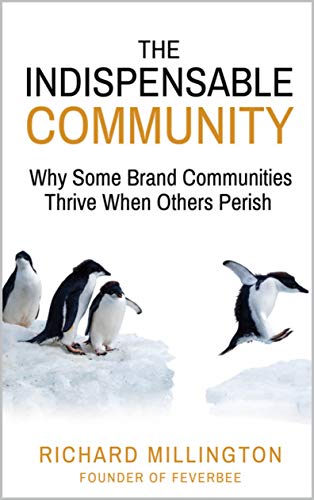 The Indispensable Community: Why Some Brand Communities Thrive When Others Perish (English Edition) Livre PDF Gratuit