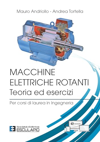 Macchine Elettriche Rotanti - Teoria ed Esercizi - Per corsi di laurea in Ingegner