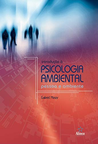 Introdução à Psicologia Ambiental: Pessoa e Ambiente - Moser, Gabriel