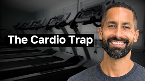301: The Cardio Trap: Why More Exercise Isn't Getting You Leaner