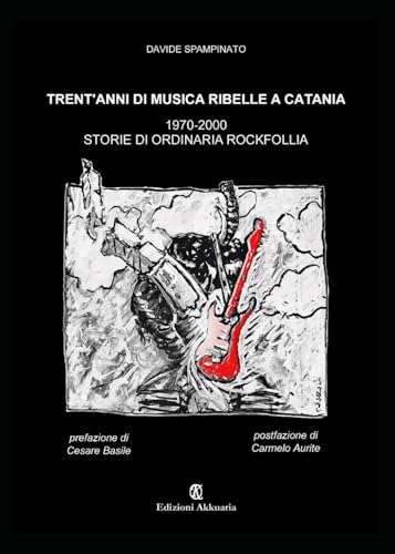 Trent'anni di Musica ribelle a Catania: 1970-2000 Storie di ordinaria rockfo