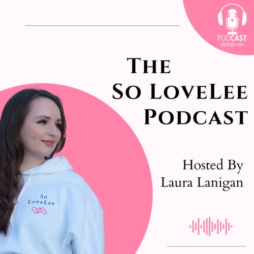 The So LoveLee Podcast Podcast Por Laura Lanigan arte de portada