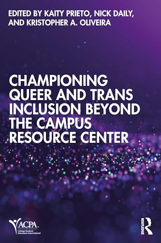 Championing Queer and Trans Inclusion Beyond the Campus Resource Center (An ACPA Co-Publication)
