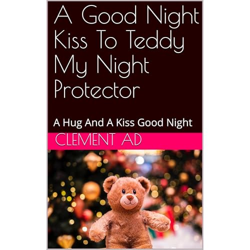 A Good Night Kiss To Teddy My Night Protector Audiolibro Por clement ad arte de portada
