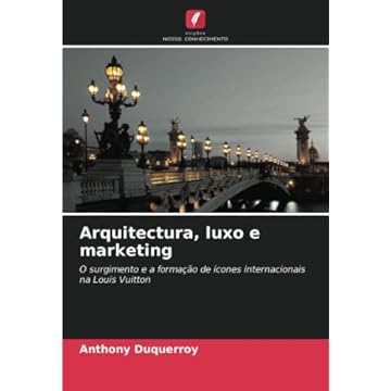 Capa do livro Arquitectura, luxo e marketing: O surgimento e a formação de ícones internacionais na Louis Vuitton