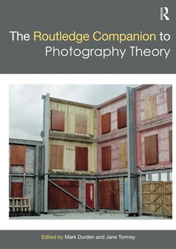 The Routledge Companion to Photography Theory (Routledge Art History and Visual Studies Companions)