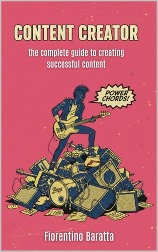 Content creator: the complete guide to creating successful content (English Edition)