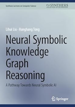 Hardcover Neural Symbolic Knowledge Graph Reasoning: A Pathway Towards Neural Symbolic AI Book
