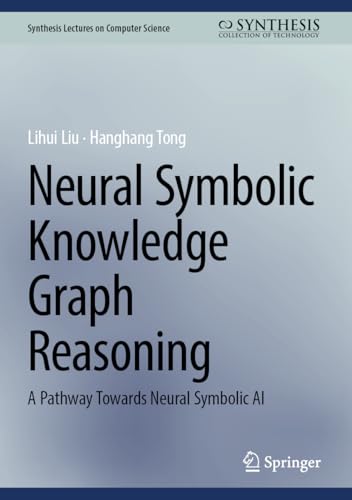 Neural Symbolic Knowledge Graph Reasoning: A Pa... 3032158575 Book Cover