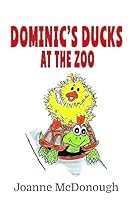 Dominic's Ducks at the Zoo B0C6W1MJ4B Book Cover