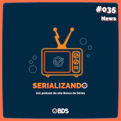 Serializando News ⁠#035