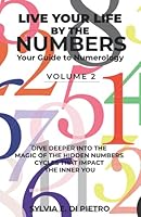Live Your Life by the Numbers: Your Guide to Numerology Volume 2 1735238236 Book Cover
