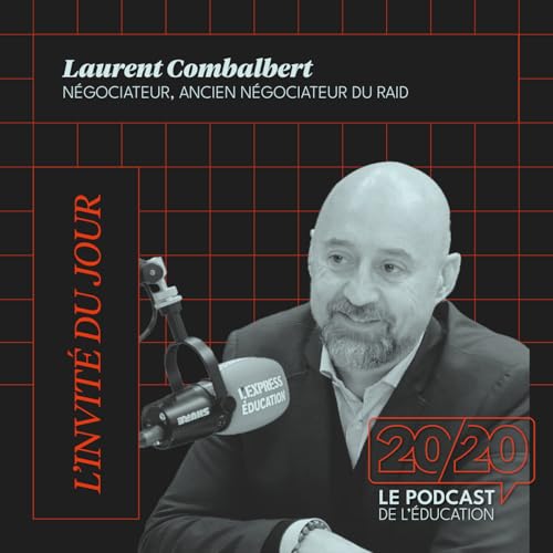 #44 - Il faut se faire confiance pour faire confiance aux autre ! Laurent Combalbert, N&eacute;gociateur et ancien n&eacute;gociateur du RAID