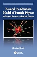 Beyond the Standard Model of Particle Physics: Advanced Theories in Particle Physics (Series in High Energy Physics, Cosmology and Gravitation) 1032596996 Book Cover