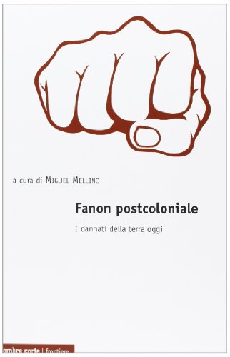 Fanon postcoloniale. I dannati della terra oggi