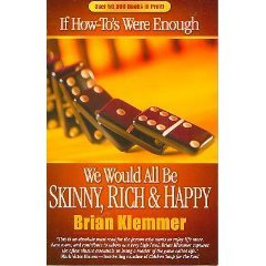 If How-To's Were Enough We Would All Be Skinny, Rich & Happy