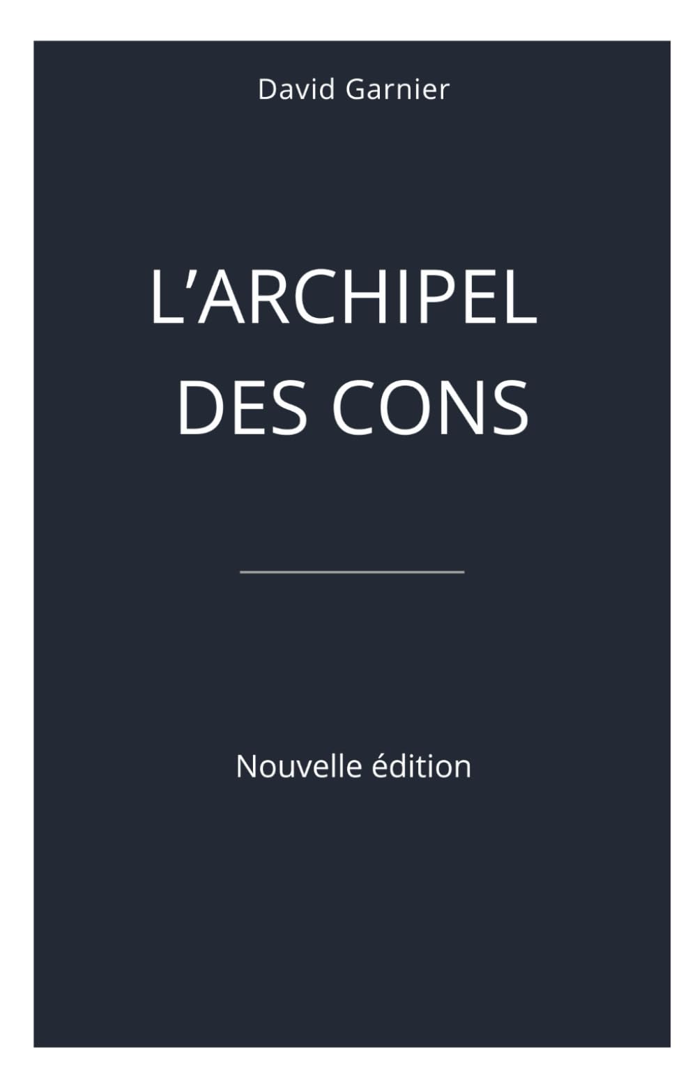L'ARCHIPEL DES CONS: Nouvelle édition