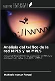 analisis trafico telefonico  Análisis del tráfico de la red MPLS y no MPLS: incluyendo los protocolos de señalización del MPLS y la distribución del tráfico en el OSPF y el MPLS