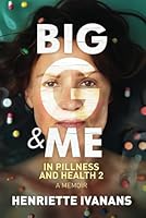 Big G and Me: In Pillness and in Health 2 199918632X Book Cover
