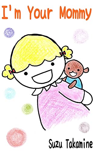 I'm Your Mommy: Dog & Little Girl (Suzu Takamine Dog Book)