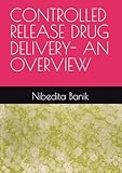 CONTROLLED RELEASE DRUG DELIVERY- AN OVERVIEW