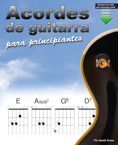 Acordes de guitarra para principiantes: Un libro de acordes de guitarra para principiantes con acordes abiertos y más Acordes de guitarra para principiantes: Un libro de acordes de guitarra para principiantes con acordes abiertos y más