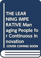 Learning Imperative: Managing People for Continuous Innovation (Harvard Business Review) 0875844324 Book Cover