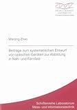  Beiträge zum systematischen Entwurf von optischen Geräten zur Abbildung in Nah- und Fernfeld (Schriftenreihe Laboratorium Mess- und Informationstechnik)