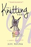 The Knitting Fairy: A Crabapple Yarns Mystery