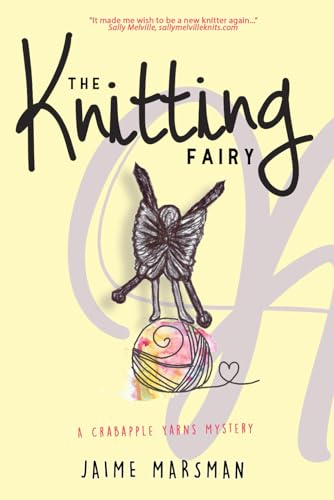 The Knitting Fairy: A Crabapple Yarns Mystery