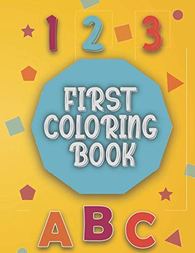 First Coloring Book: Baby coloring book 1 year old Baby Coloring activity and learning book for toddlers.