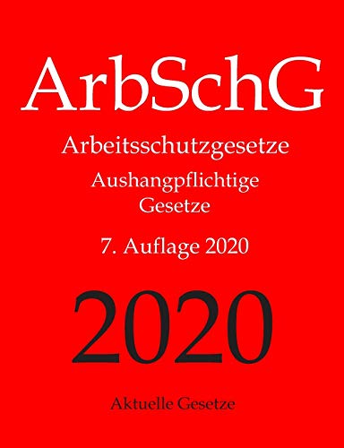 ArbSchG, Arbeitsschutzgesetze, Aushangpflichtige Gesetze, Aktuelle Gesetze: Arbeitsschutz, Gesundhei ArbSchG, Arbeitsschutzgesetze, Aushangpflichtige Gesetze, Aktuelle Gesetze: Arbeitsschutz, Gesundhei