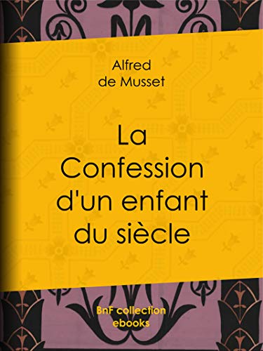 Télécharger La Confession d'un enfant du siècle Francais PDF