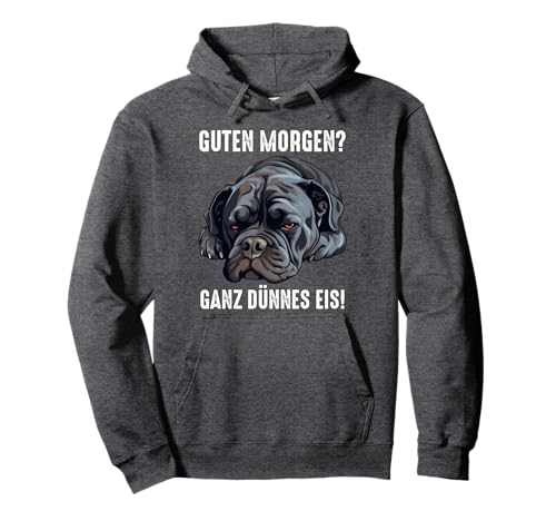 Cane Corso Hund Guten Morgen ganz dünnes eis Morgenmuffel Pullover Hoodie