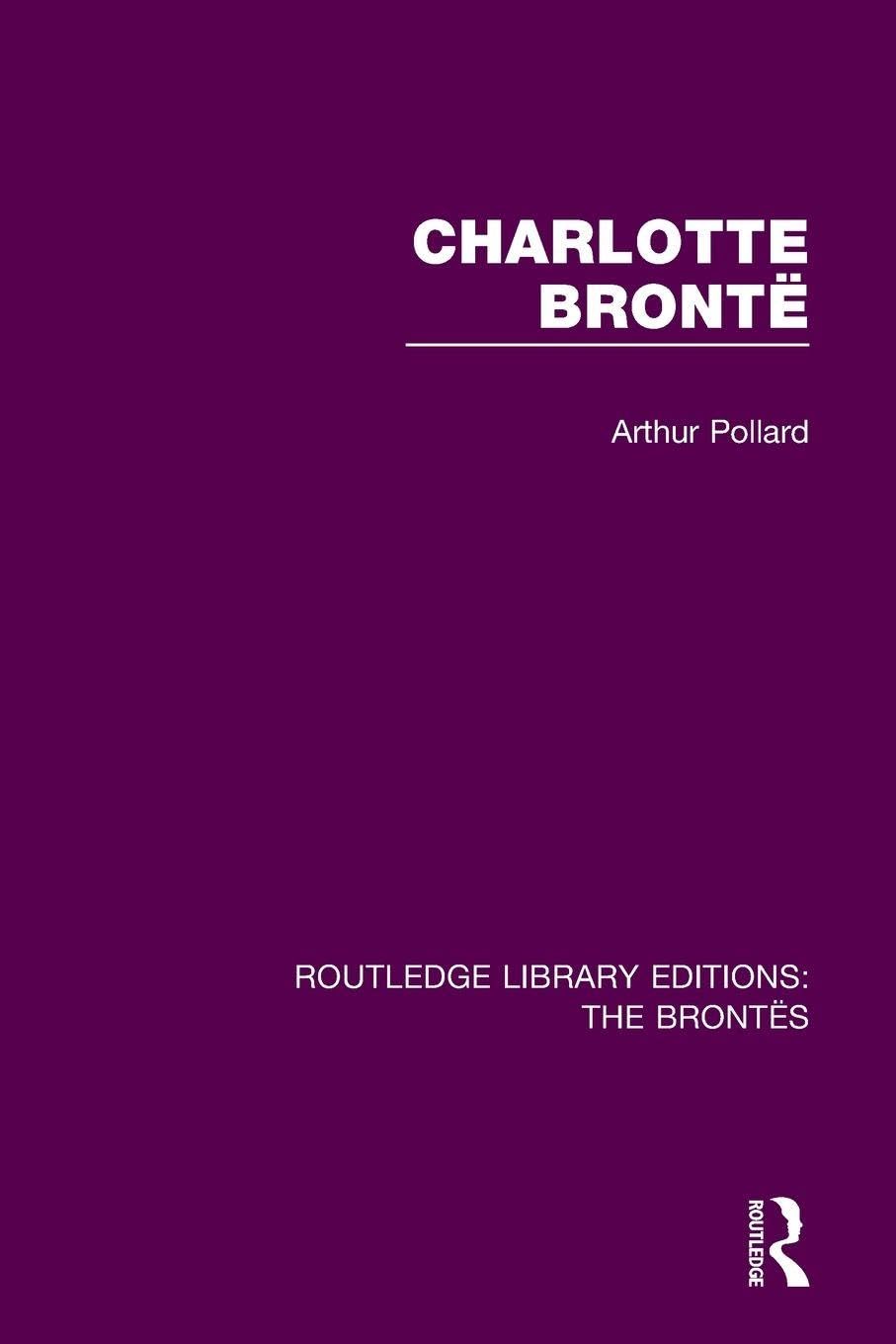 Charlotte Brontë (Routledge Library Editions: The Brontës)