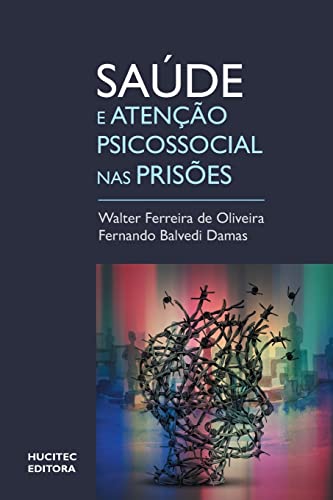 Saúde e atenção psicossocial em prisões : Um olhar sobre o sistema prisional brasileiro com base em um estudo em Santa Catarina