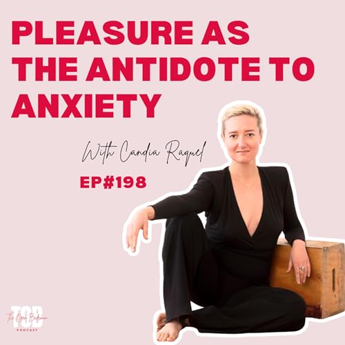 Page de couverture de EP#198: Pleasure as the Antidote to Anxiety with Candia Raquel