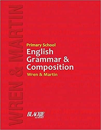 Wren and Martin Primary School English Grammar and Composition (2023 Edition) Unknown Binding – 31 March 2023