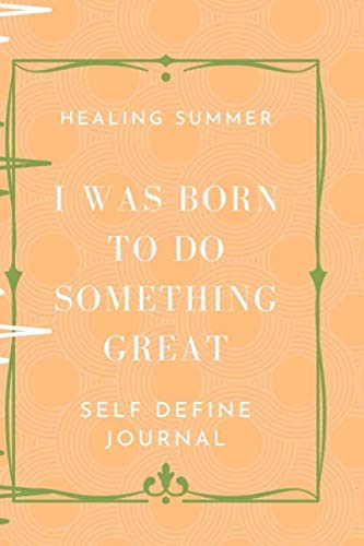 Image of Healing Summer - I was Born to do Something Great: Self Define Journal