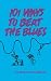 101 Ways To Beat The Blues
