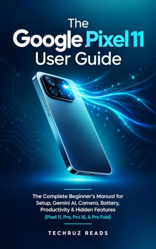 The Google Pixel 11 User Guide: The Complete Beginner's Manual for Setup, Gemini AI, Camera, Battery, Productivity & Hidden Features (Pixel 11, Pro, Pro XL & Pro Fold) image 2