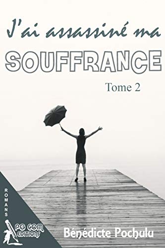 J'ai assassiné ma souffrance (French Edition)