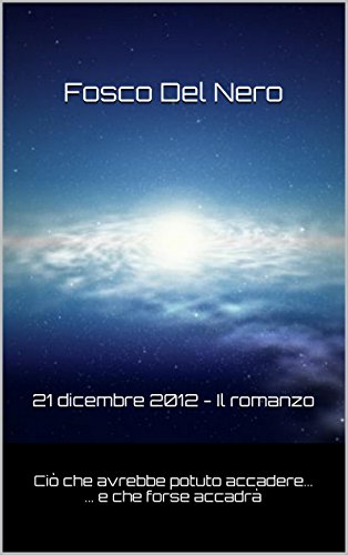21 dicembre 2012 - Il romanzo 21 dicembre 2012 - Il romanzo