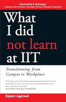 Paperback What I Did Not Learn At IIT: Transitioning from Campus to Workplace Book