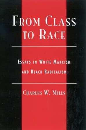 From Class to Race: Essays in White Marxism and Black Radicalism book cover
