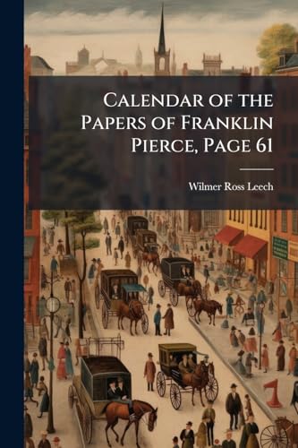 Calendar of the Papers of Franklin Pierce, Page 61