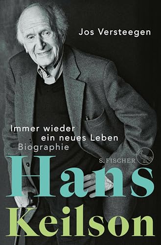 Hans Keilson – Immer wieder ein neues Leben: Biographie (German Edition)