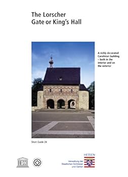The Lorscher Gate or King's Hall: A Richly Decorated Carolinian Building - Both in the Interior and on the Exterior